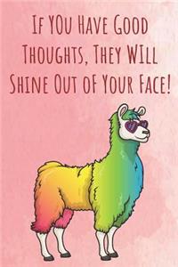 If You Have Good Thoughts, They Will Shine Out oF Your Face!