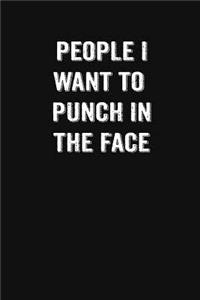 People I Want To Punch In The Face