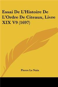 Essai De L'Histoire De L'Ordre De Citeaux, Livre XIX V9 (1697)