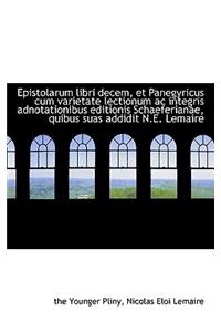 Epistolarum Libri Decem, Et Panegyricus Cum Varietate Lectionum AC Integris Adnotationibus Editionis