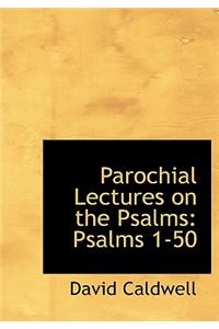 Parochial Lectures on the Psalms