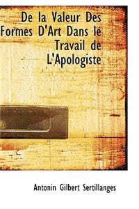 De la Valeur Des Formes D'Art Dans le Travail de L'Apologiste
