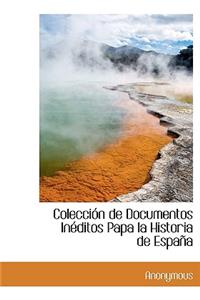 Colecci N de Documentos in Ditos Papa La Historia de Espa a