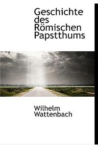 Geschichte Des Romischen Papstthums