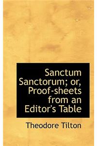 Sanctum Sanctorum; Or, Proof-Sheets from an Editor's Table