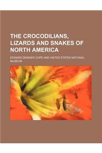 The Crocodilians, Lizards and Snakes of North America