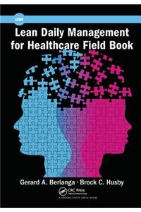 Lean Daily Management for Healthcare Field Book