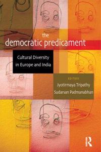 The Democratic Predicament: Cultural Diversity in Europe and India
