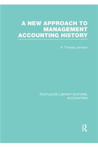 New Approach to Management Accounting History (Rle Accounting)