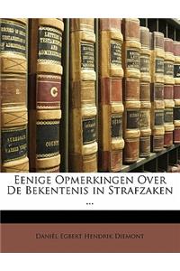 Eenige Opmerkingen Over de Bekentenis in Strafzaken ...