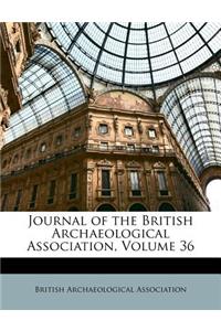 Journal of the British Archaeological Association, Volume 36