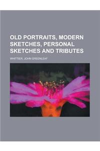 Old Portraits, Modern Sketches, Personal Sketches and Tributes