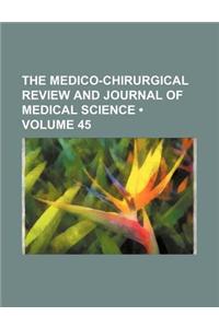 The Medico-Chirurgical Review and Journal of Medical Science (Volume 45)