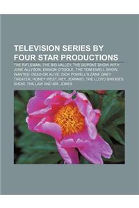 Television Series by Four Star Productions: The Rifleman, the Big Valley, the DuPont Show with June Allyson, Ensign O'Toole, the Tom Ewell Show