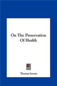 On the Preservation of Health