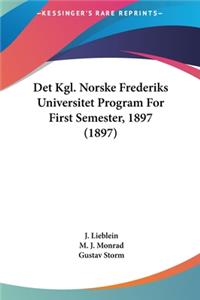 Det Kgl. Norske Frederiks Universitet Program for First Semester, 1897 (1897)