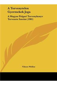 A Torvenytelen Gyermekek Joga