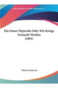 Die Emser Depesche Oder Wie Kriege Gemacht Werden (1891)