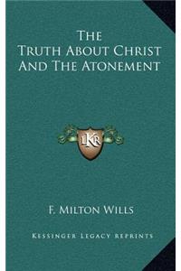 The Truth about Christ and the Atonement