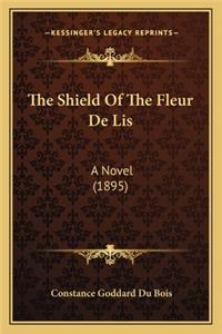 Shield of the Fleur de Lis the Shield of the Fleur de Lis