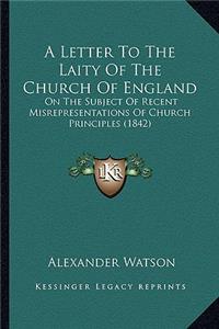 Letter to the Laity of the Church of England: On the Subject of Recent Misrepresentations of Church Principles (1842)