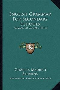 English Grammar for Secondary Schools: Advanced Course (1916)