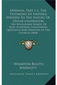 Eiphnika, Part 1-2, the Testimony of Inspired Writers to the Nature of Divine Inspiration