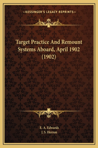 Target Practice And Remount Systems Aboard, April 1902 (1902)