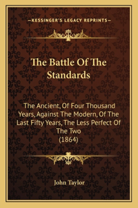 Battle Of The Standards: The Ancient, Of Four Thousand Years, Against The Modern, Of The Last Fifty Years, The Less Perfect Of The Two (1864)