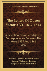 The Letters of Queen Victoria V1, 1837-1843