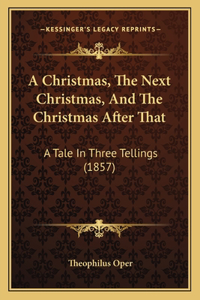A Christmas, The Next Christmas, And The Christmas After That