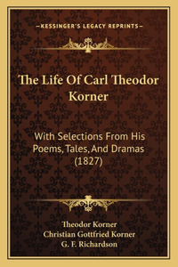 Life Of Carl Theodor Korner