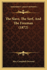 Slave, The Serf, And The Freeman (1872)