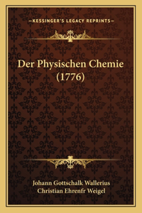 Der Physischen Chemie (1776)