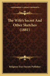 Wife's Secret And Other Sketches (1881)