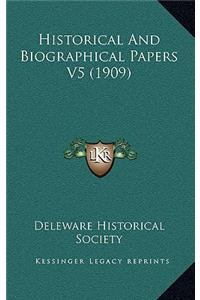 Historical And Biographical Papers V5 (1909)