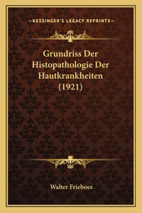 Grundriss Der Histopathologie Der Hautkrankheiten (1921)