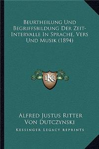 Beurtheilung Und Begriffsbildung Der Zeit-Intervalle In Sprache, Vers Und Musik (1894)