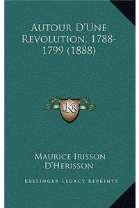 Autour D'Une Revolution, 1788-1799 (1888)