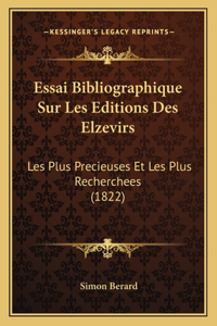 Essai Bibliographique Sur Les Editions Des Elzevirs