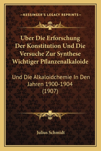 Uber Die Erforschung Der Konstitution Und Die Versuche Zur Synthese Wichtiger Pflanzenalkaloide