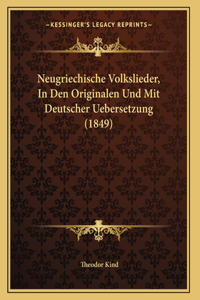Neugriechische Volkslieder, In Den Originalen Und Mit Deutscher Uebersetzung (1849)
