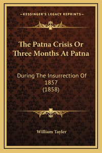 The Patna Crisis Or Three Months At Patna