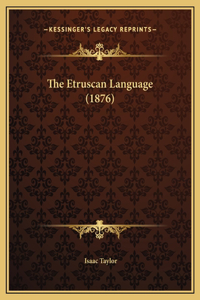 The Etruscan Language (1876)