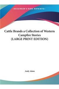 Cattle Brands a Collection of Western Campfire Stories (LARGE PRINT EDITION)