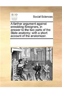 A farther argument against ennobling foreigners, in answer to the two parts of the State anatomy