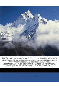 Les Grands Hommes Vengés, Ou, Examen Des Jugements Portés Par M. de V., & Par Quelques Autres Philosophes, Sur Plusieurs Hommes Célèbres, Par Ordre Alphabétique: Avec Un Grand Nombre de Remarques Critiques Et de Jugements Littéraires Volume 2