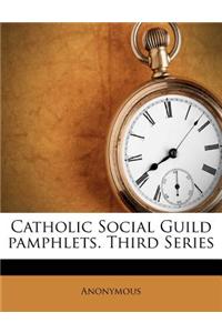 Catholic Social Guild Pamphlets. Third Series