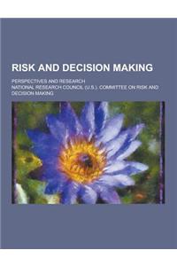 Risk and Decision Making; Perspectives and Research