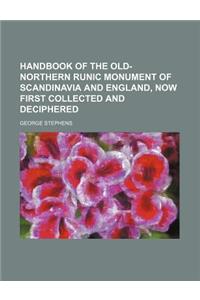 Handbook of the Old-Northern Runic Monument of Scandinavia and England, Now First Collected and Deciphered